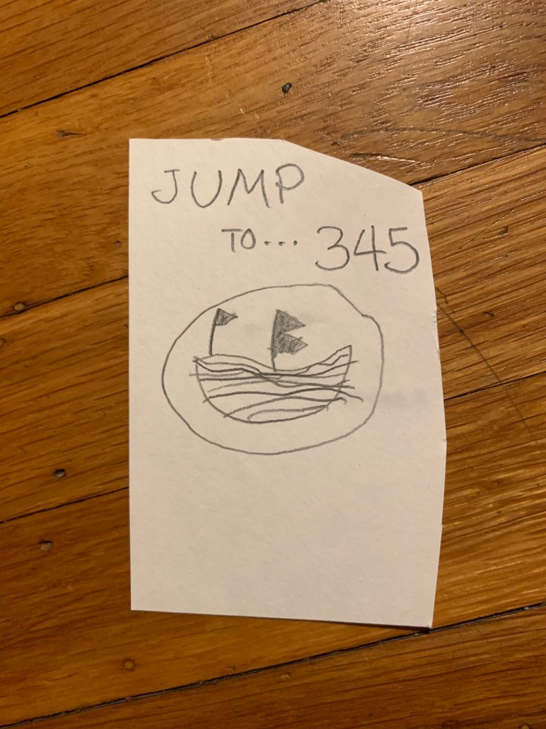 An unevenly-cut slip of paper with a child's drawing of a ship and "JUMP TO... 345" in adult handwriting.
